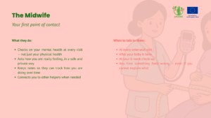 Slide on the role of the midwife as a mother's first point of contact, listing what they do and when to talk to them about mental health.
