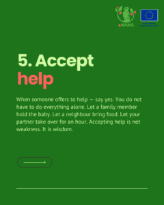 Slide titled "Accept help." Encourages mothers to say yes when others offer support — letting family hold the baby, neighbours bring food, or a partner take over for an hour. Frames accepting help as wisdom, not weakness.