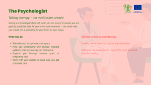 Slide on the role of the psychologist, offering talking therapy without medication, helping mothers understand thought patterns and work through trauma, grief, or pregnancy loss.